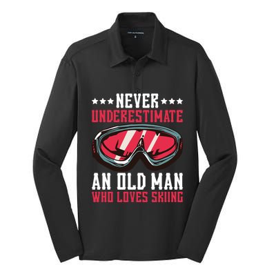 Never Underestimate An Old Who Loves Skiing Gift Silk Touch Performance Long Sleeve Polo