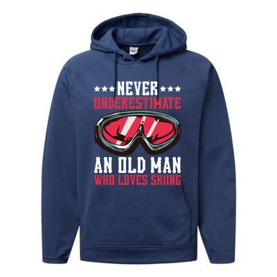 Never Underestimate An Old Who Loves Skiing Gift Performance Fleece Hoodie