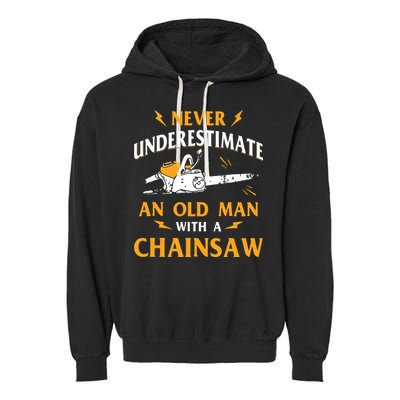 Never Underestimate An Old Man Lumberjack Chainsaw & Logger Garment-Dyed Fleece Hoodie
