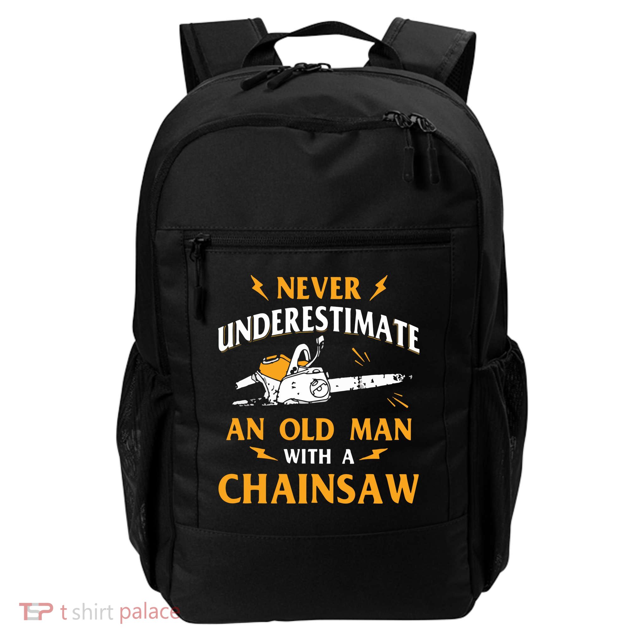 Never Underestimate An Old Man Lumberjack Chainsaw & Logger Daily Commute Backpack