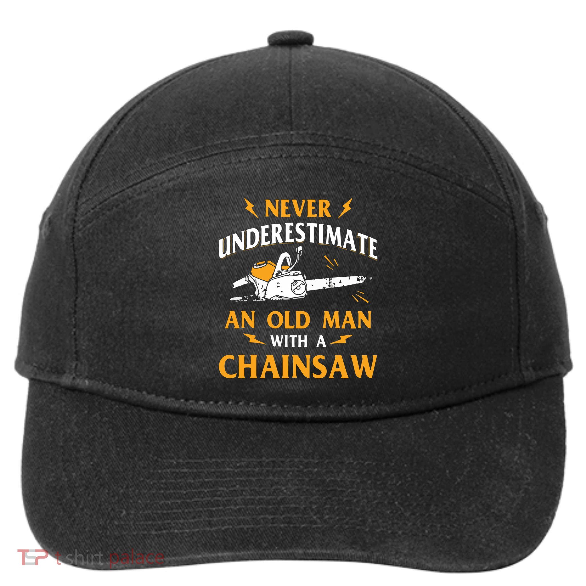 Never Underestimate An Old Man Lumberjack Chainsaw & Logger 7-Panel Snapback Hat