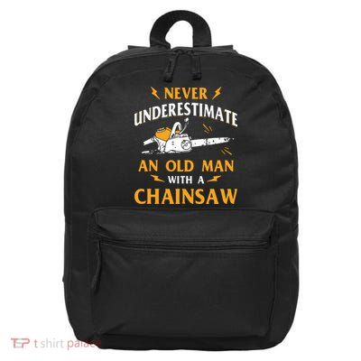 Never Underestimate An Old Man Lumberjack Chainsaw & Logger 16 in Basic Backpack