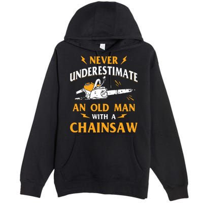 Never Underestimate An Old Man Lumberjack Chainsaw & Logger Premium Pullover Hoodie