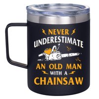 Never Underestimate An Old Man Lumberjack Chainsaw & Logger 12oz Stainless Steel Coffee Mug