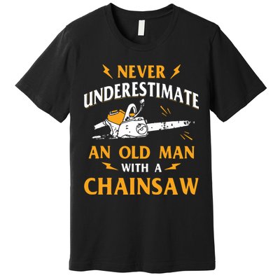 Never Underestimate An Old Man Lumberjack Chainsaw & Logger Premium T-Shirt