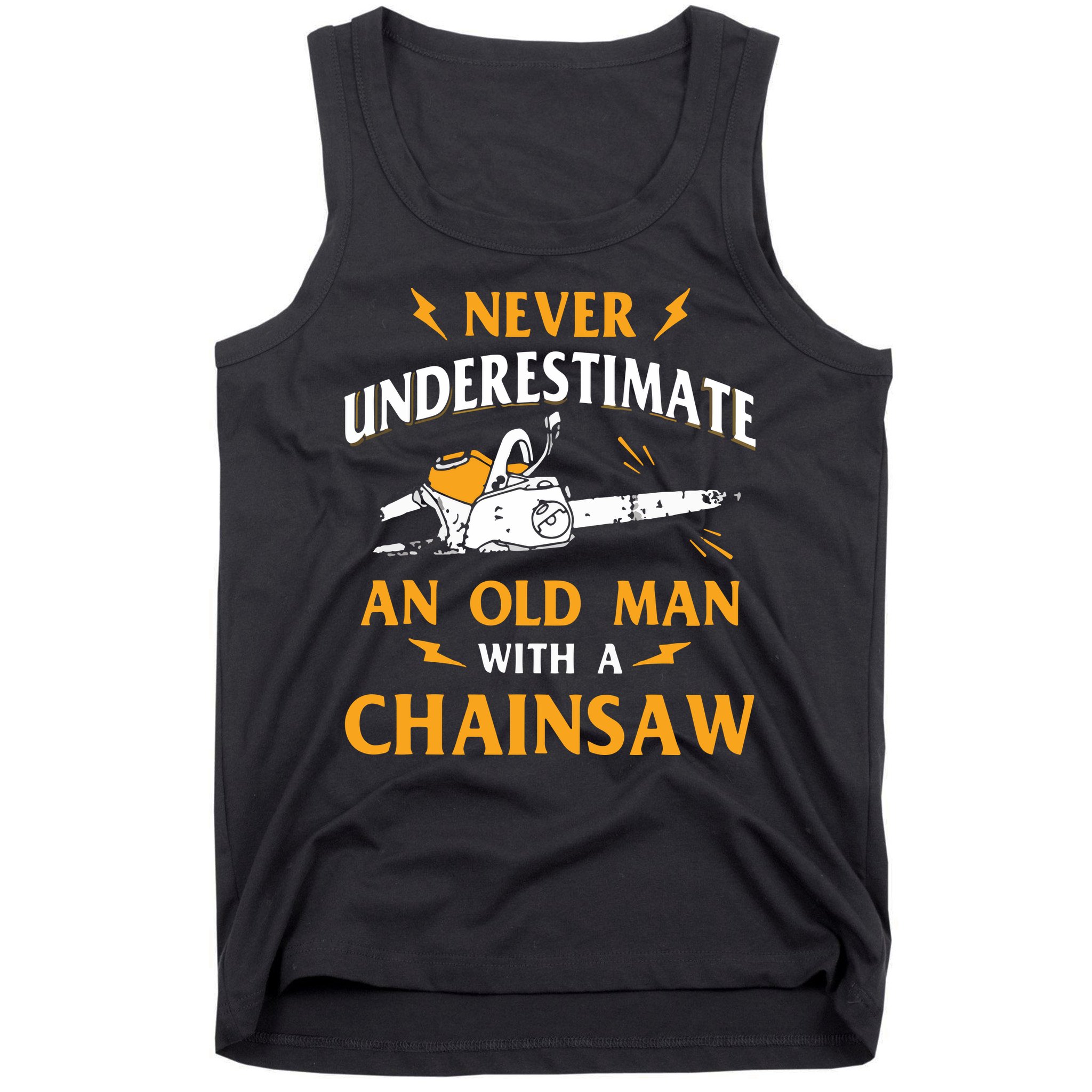 Never Underestimate An Old Man Lumberjack Chainsaw & Logger Tank Top