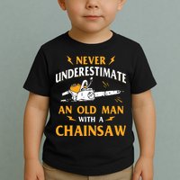 Never Underestimate An Old Man Lumberjack Chainsaw & Logger Toddler T-Shirt