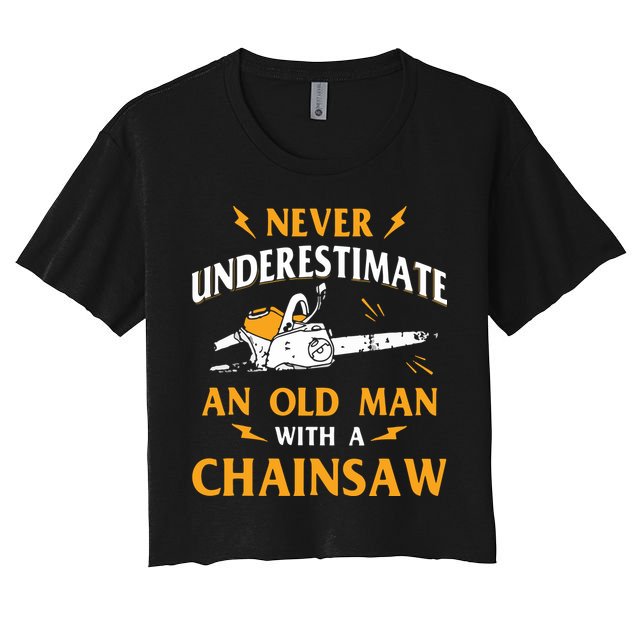 Never Underestimate An Old Man Lumberjack Chainsaw & Logger Crop Top