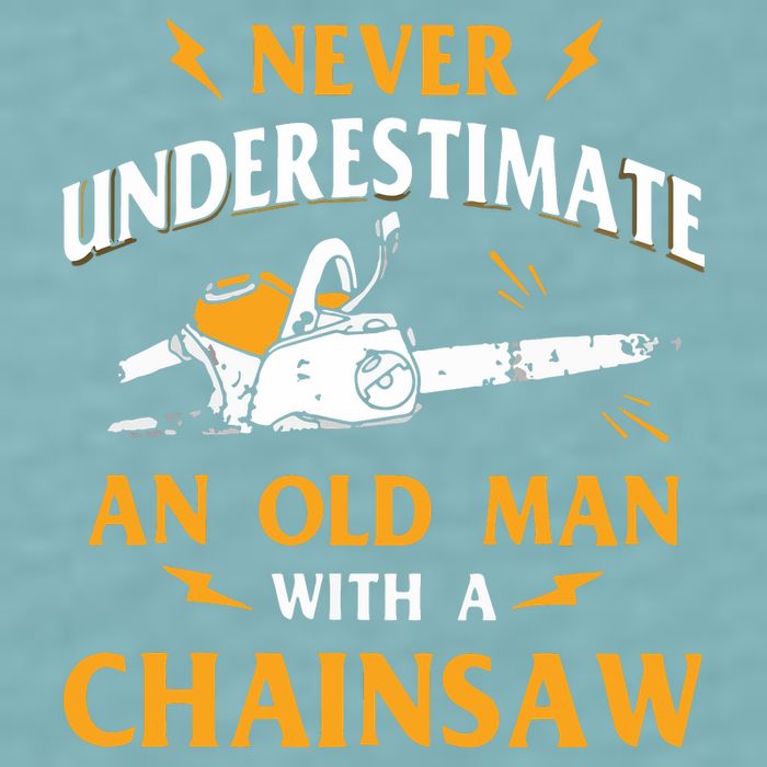 Never Underestimate An Old Man Lumberjack Chainsaw & Logger Sueded Cloud Jersey T-Shirt