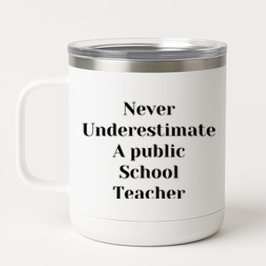 Never Underestimate A Public School Teacher Motivational 12 oz Stainless Steel Tumbler Cup