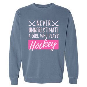 Never Underestimate A Who Plays Ice Hockey Hockey Cool Gift Garment-Dyed Sweatshirt