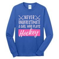 Never Underestimate A Who Plays Ice Hockey Hockey Cool Gift Tall Long Sleeve T-Shirt