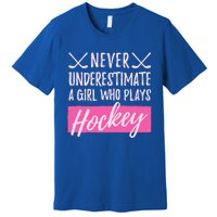 Never Underestimate A Who Plays Ice Hockey Hockey Cool Gift Premium T-Shirt