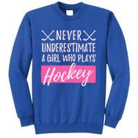 Never Underestimate A Who Plays Ice Hockey Hockey Cool Gift Tall Sweatshirt