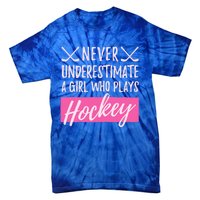 Never Underestimate A Who Plays Ice Hockey Hockey Cool Gift Tie-Dye T-Shirt