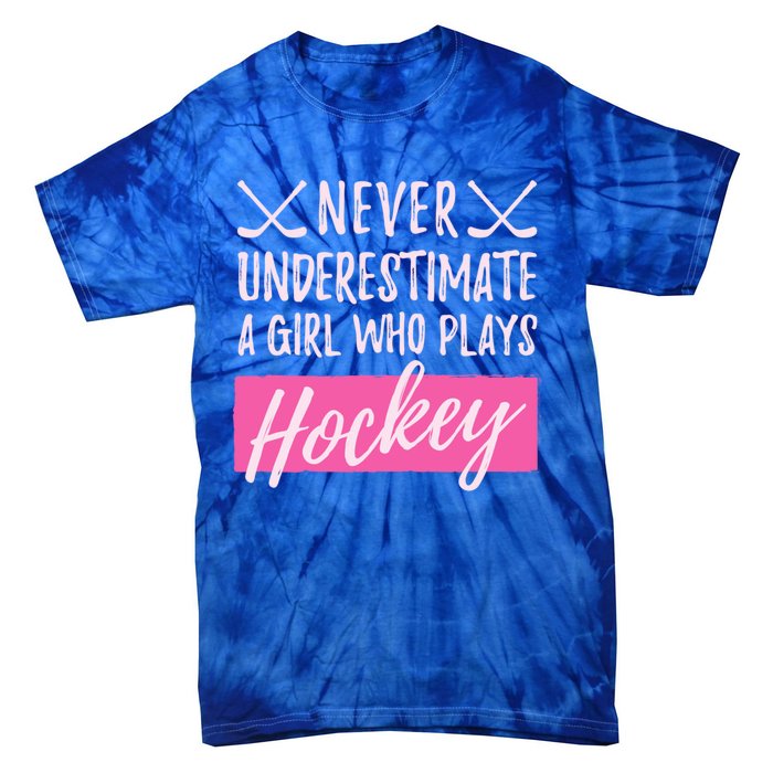 Never Underestimate A Who Plays Ice Hockey Hockey Cool Gift Tie-Dye T-Shirt