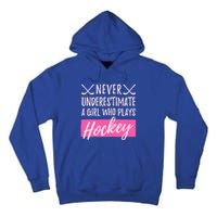 Never Underestimate A Who Plays Ice Hockey Hockey Cool Gift Tall Hoodie