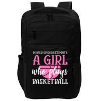 Never Underestimate A Girl Who Plays Basketball Girl Power Impact Tech Backpack