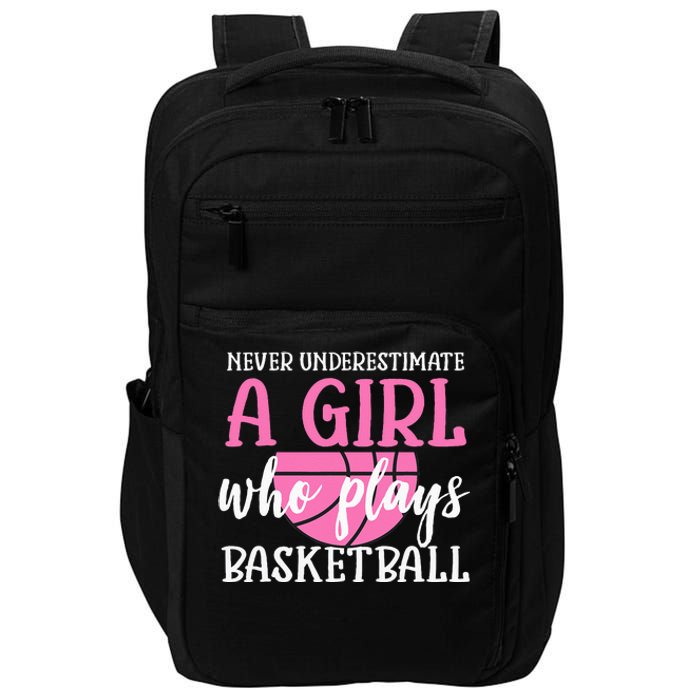 Never Underestimate A Girl Who Plays Basketball Girl Power Impact Tech Backpack