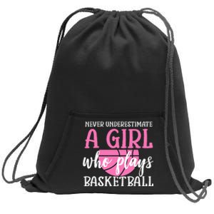 Never Underestimate A Girl Who Plays Basketball Girl Power Sweatshirt Cinch Pack Bag