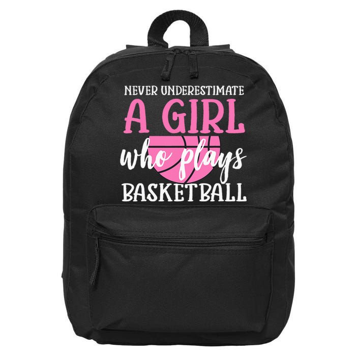 Never Underestimate A Girl Who Plays Basketball Girl Power 16 in Basic Backpack