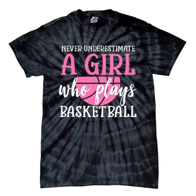 Never Underestimate A Girl Who Plays Basketball Girl Power Tie-Dye T-Shirt