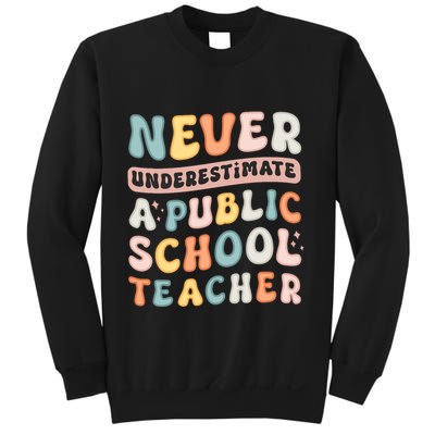 Never Underestimate A Public School Teacher Sweatshirt