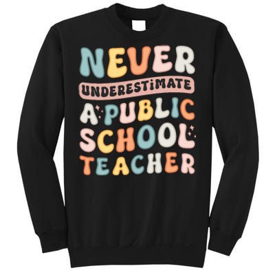 Never Underestimate A Public School Teacher Sweatshirt