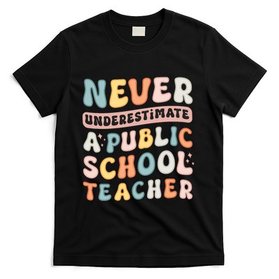 Never Underestimate A Public School Teacher T-Shirt