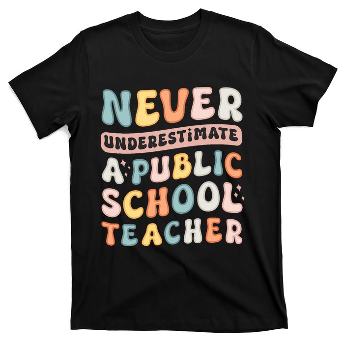 Never Underestimate A Public School Teacher T-Shirt