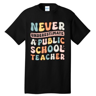 Never Underestimate A Public School Teacher Tall T-Shirt