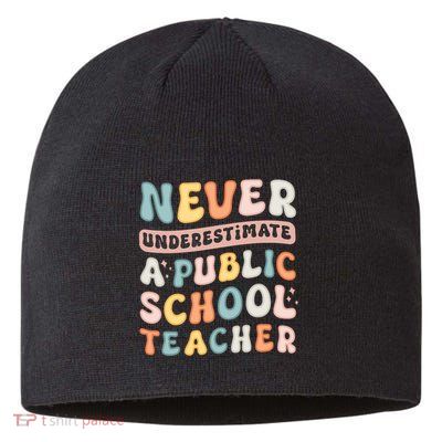 Never Underestimate A Public School Teacher Sustainable Beanie