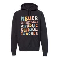 Never Underestimate A Public School Teacher Premium Hoodie