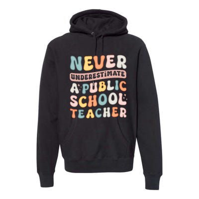 Never Underestimate A Public School Teacher Premium Hoodie