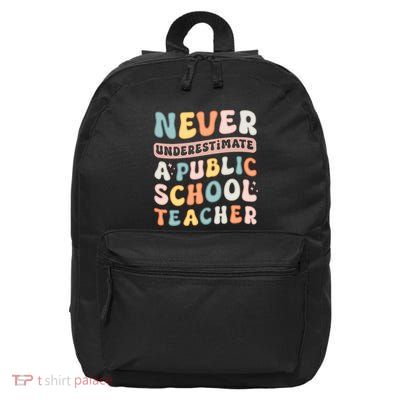 Never Underestimate A Public School Teacher 16 in Basic Backpack