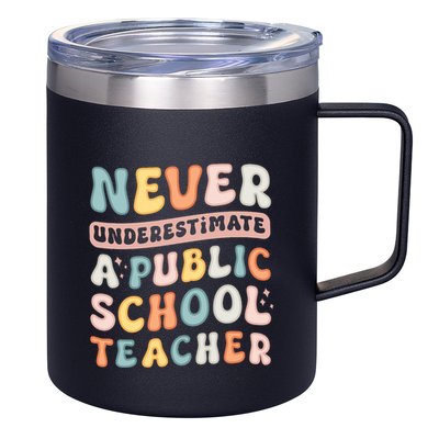 Never Underestimate A Public School Teacher 12oz Stainless Steel Coffee Mug