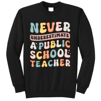 Never Underestimate A Public School Teacher Tall Sweatshirt