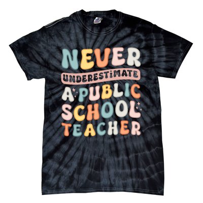 Never Underestimate A Public School Teacher Tie-Dye T-Shirt