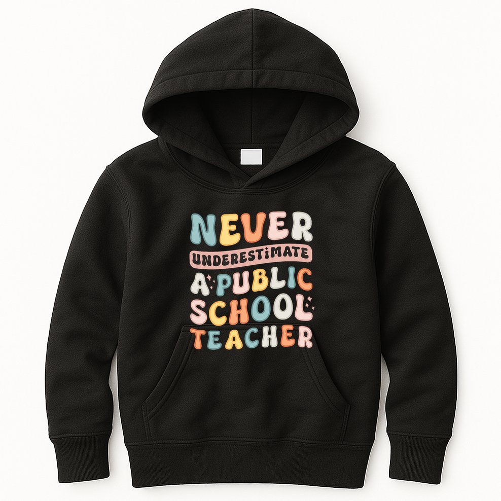 Never Underestimate A Public School Teacher Kids Hoodie