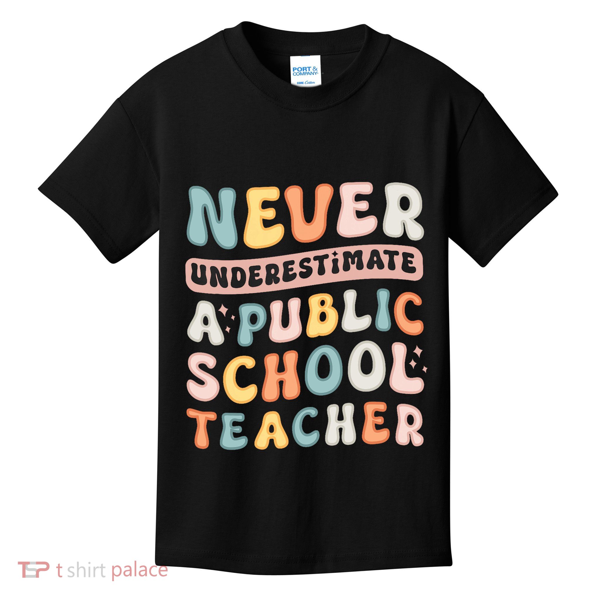 Never Underestimate A Public School Teacher Kids T-Shirt