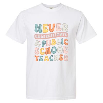 Never Underestimate A Public School Teacher Garment-Dyed Heavyweight T-Shirt