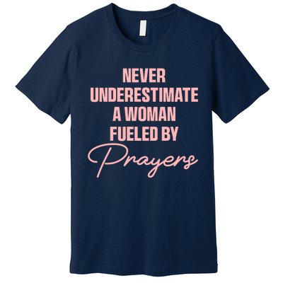 Never Underestimate A Woman Fueled By Prayer Premium T-Shirt