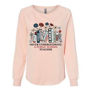 Never Underestimate A Public School Teacher Womens California Wash Sweatshirt