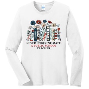 Never Underestimate A Public School Teacher Ladies Long Sleeve Shirt