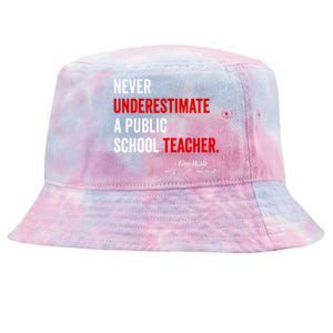 Never Underestimate A Public School Teacher Coach Quote Tie-Dyed Bucket Hat