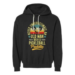 Never Underestimate An Old Man With A Pickleball Paddle Garment-Dyed Fleece Hoodie