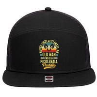Never Underestimate An Old Man With A Pickleball Paddle 7 Panel Mesh Trucker Snapback Hat