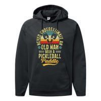 Never Underestimate An Old Man With A Pickleball Paddle Performance Fleece Hoodie