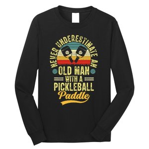 Never Underestimate An Old Man With A Pickleball Paddle Long Sleeve Shirt