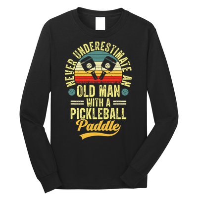 Never Underestimate An Old Man With A Pickleball Paddle Long Sleeve Shirt